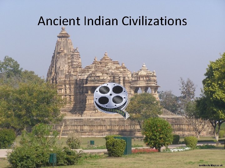 Ancient Indian Civilizations ramblersholidays. co. uk 