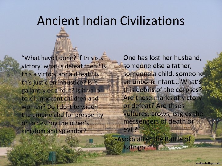 Ancient Indian Civilizations “What have I done? If this is a victory, what is