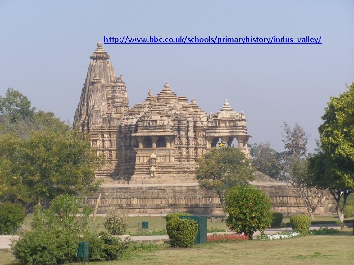 http: //www. bbc. co. uk/schools/primaryhistory/indus_valley/ 