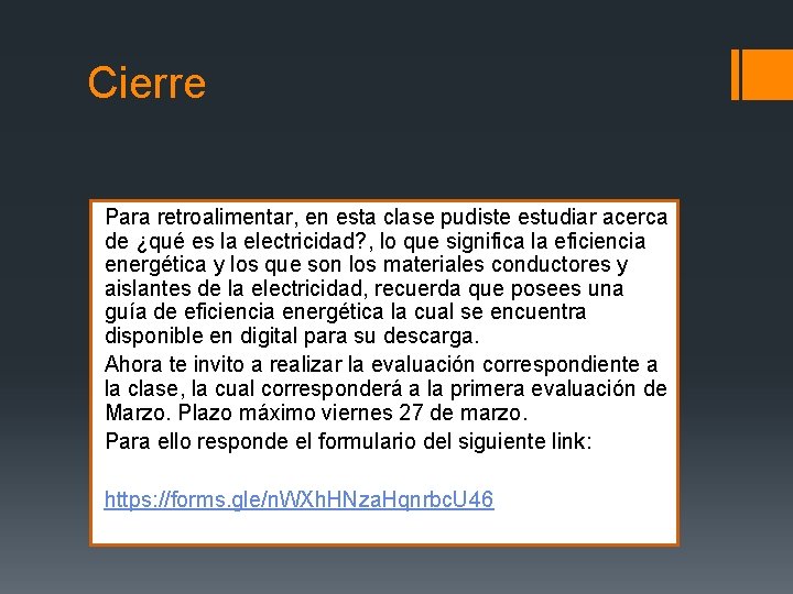 Cierre Para retroalimentar, en esta clase pudiste estudiar acerca de ¿qué es la electricidad?