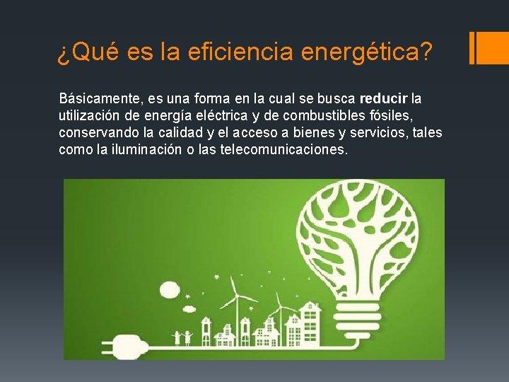 ¿Qué es la eficiencia energética? Básicamente, es una forma en la cual se busca