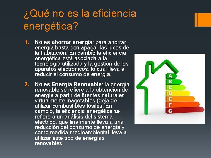 ¿Qué no es la eficiencia energética? 1. No es ahorrar energía: para ahorrar energía