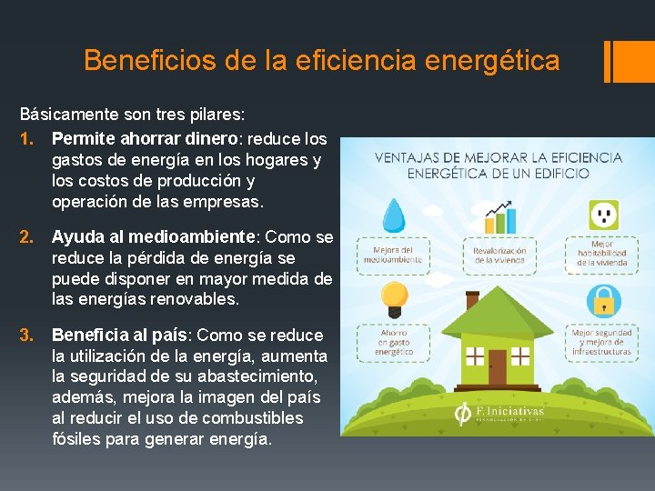 Beneficios de la eficiencia energética Básicamente son tres pilares: 1. Permite ahorrar dinero: reduce