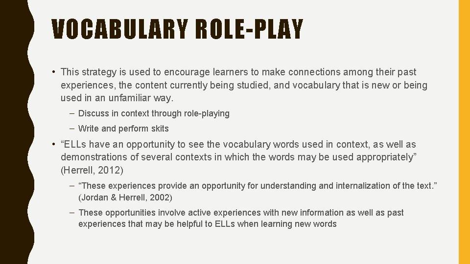 VOCABULARY ROLE-PLAY • This strategy is used to encourage learners to make connections among