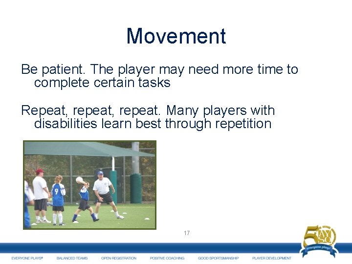 Movement Be patient. The player may need more time to complete certain tasks Repeat,