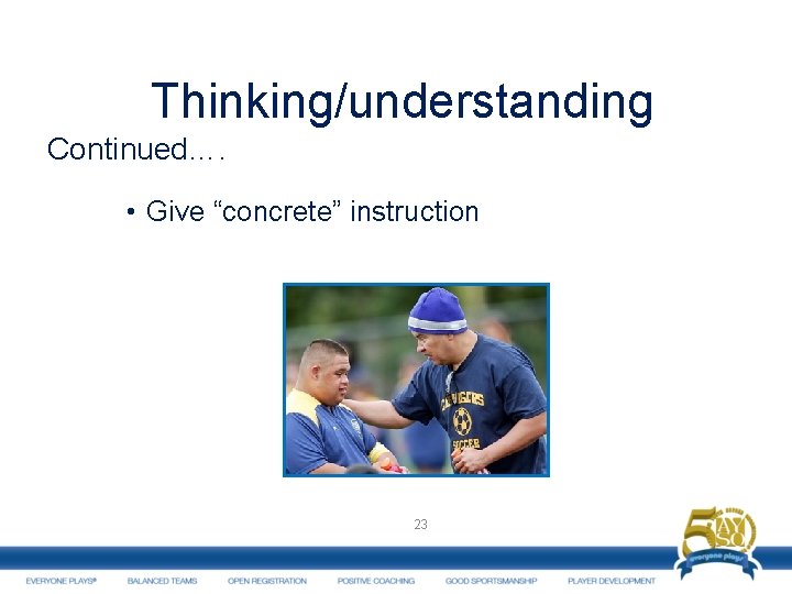 Thinking/understanding Continued…. • Give “concrete” instruction 23 