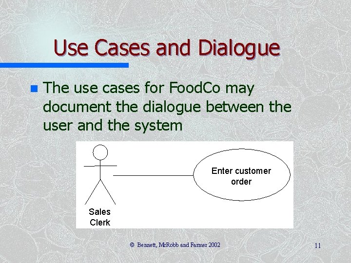 Use Cases and Dialogue n The use cases for Food. Co may document the