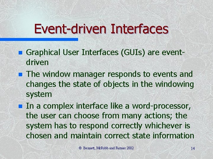 Event-driven Interfaces n n n Graphical User Interfaces (GUIs) are eventdriven The window manager