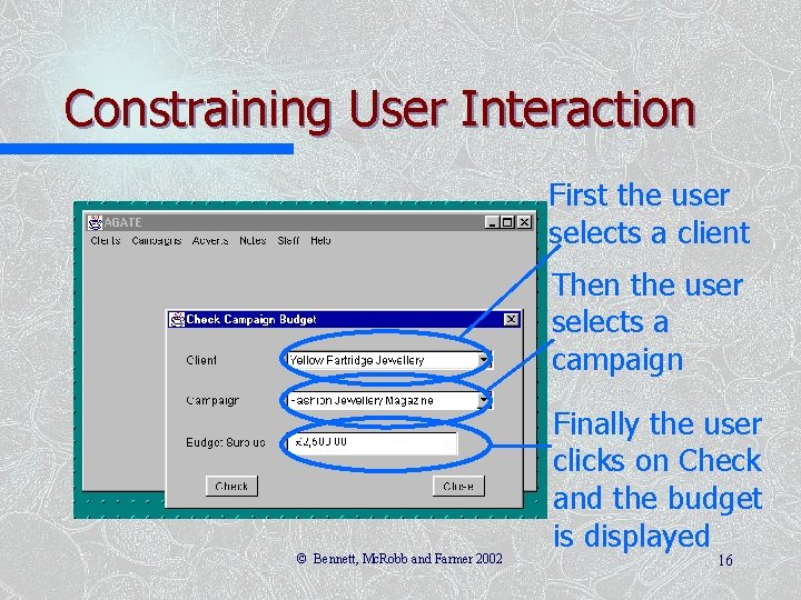 Constraining User Interaction First the user selects a client Then the user selects a