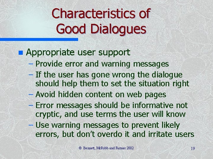 Characteristics of Good Dialogues n Appropriate user support – Provide error and warning messages