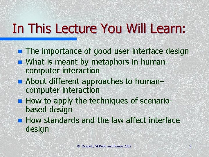 In This Lecture You Will Learn: n n n The importance of good user