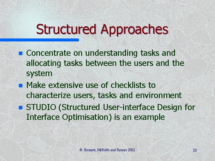 Structured Approaches n n n Concentrate on understanding tasks and allocating tasks between the