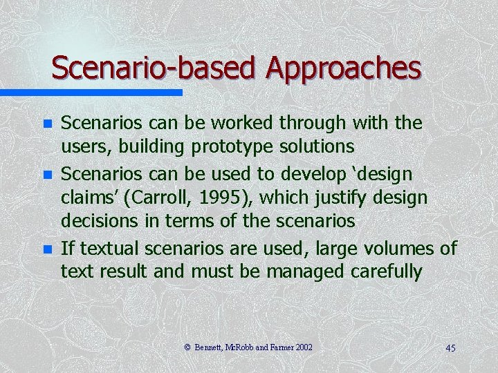 Scenario-based Approaches n n n Scenarios can be worked through with the users, building