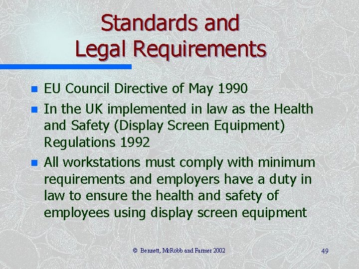 Standards and Legal Requirements n n n EU Council Directive of May 1990 In