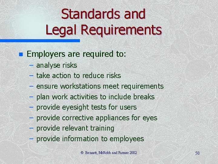 Standards and Legal Requirements n Employers are required to: – – – – analyse