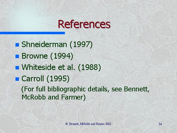 References Shneiderman (1997) n Browne (1994) n Whiteside et al. (1988) n Carroll (1995)