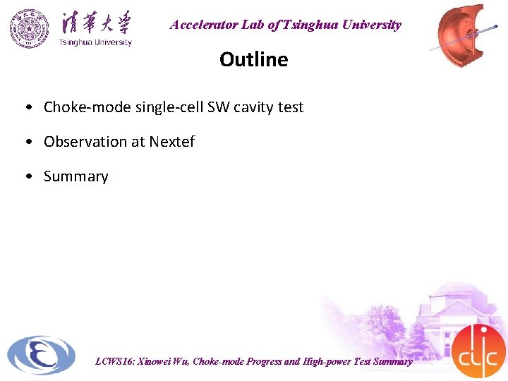 Accelerator Lab of Tsinghua University Outline • Choke-mode single-cell SW cavity test • Observation