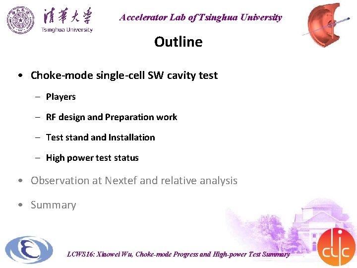 Accelerator Lab of Tsinghua University Outline • Choke-mode single-cell SW cavity test – Players