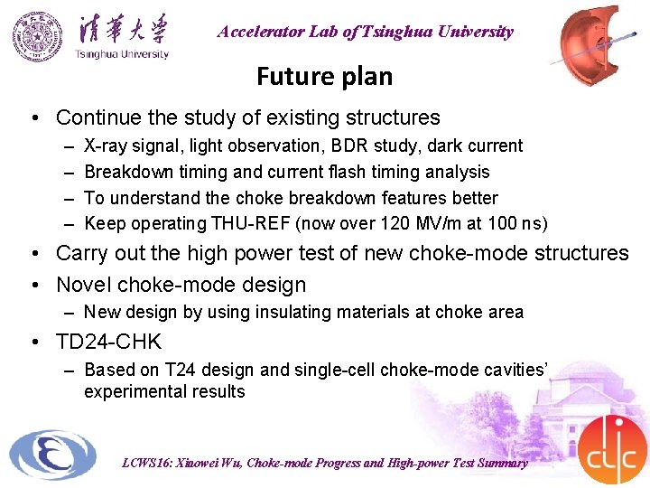 Accelerator Lab of Tsinghua University Future plan • Continue the study of existing structures