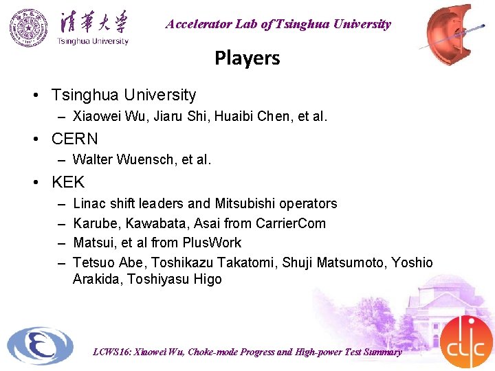 Accelerator Lab of Tsinghua University Players • Tsinghua University – Xiaowei Wu, Jiaru Shi,