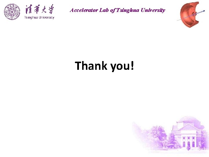 Accelerator Lab of Tsinghua University Thank you! 