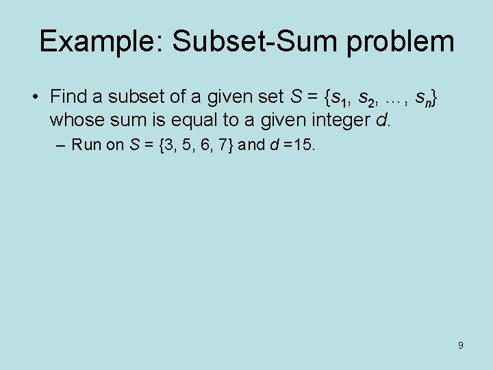 Example: Subset-Sum problem • Find a subset of a given set S = {s Example: Subset-Sum problem • Find a subset of a given set S = {s