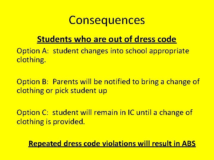 Consequences Students who are out of dress code Option A: student changes into school