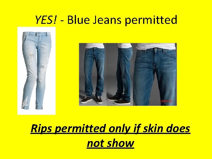 YES! - Blue Jeans permitted Rips permitted only if skin does not show 