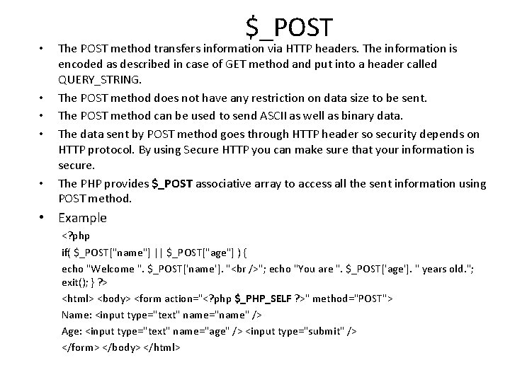  • • • $_POST The POST method transfers information via HTTP headers. The