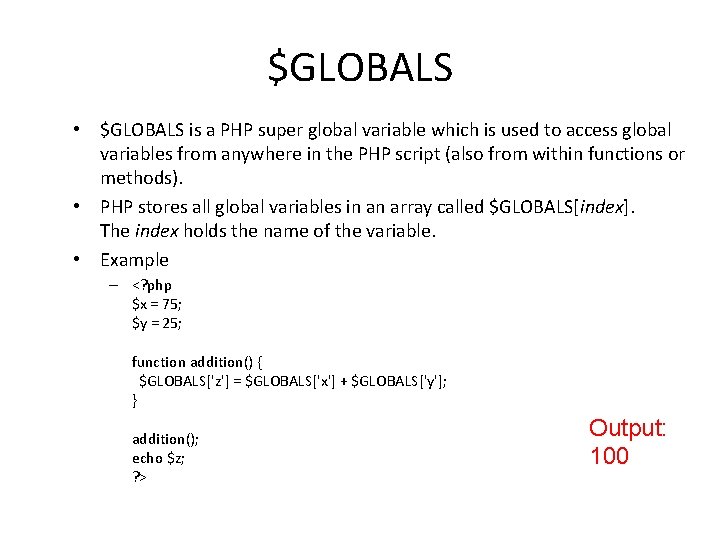 $GLOBALS • $GLOBALS is a PHP super global variable which is used to access