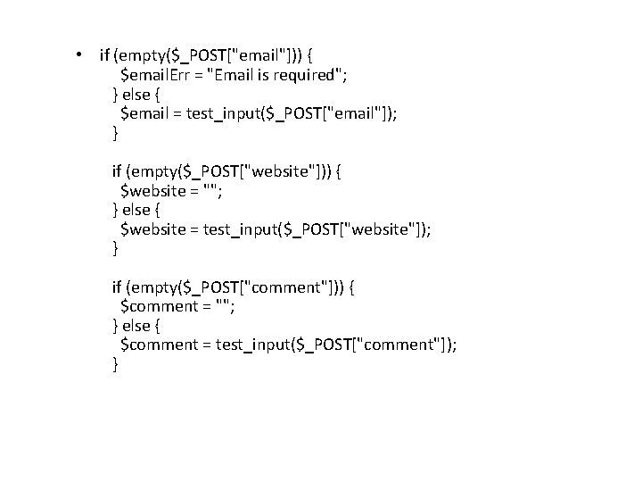  • if (empty($_POST["email"])) { $email. Err = "Email is required"; } else {