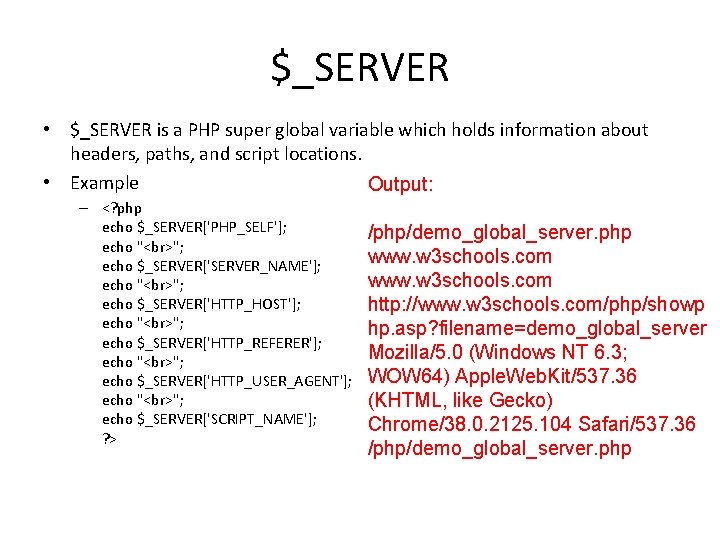 $_SERVER • $_SERVER is a PHP super global variable which holds information about headers,