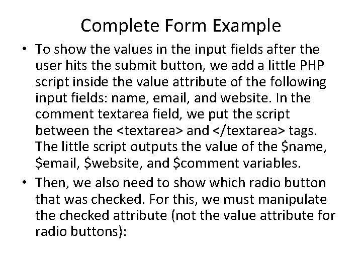 Complete Form Example • To show the values in the input fields after the