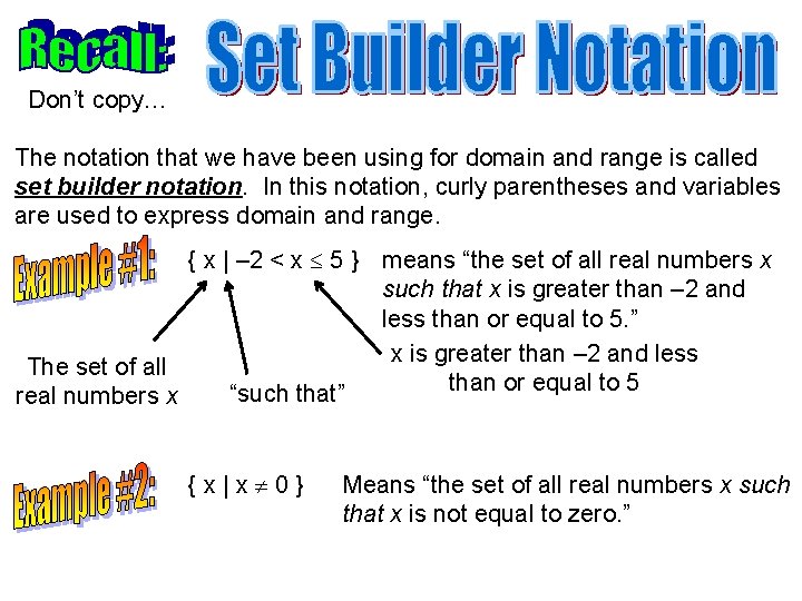 Don’t copy… The notation that we have been using for domain and range is