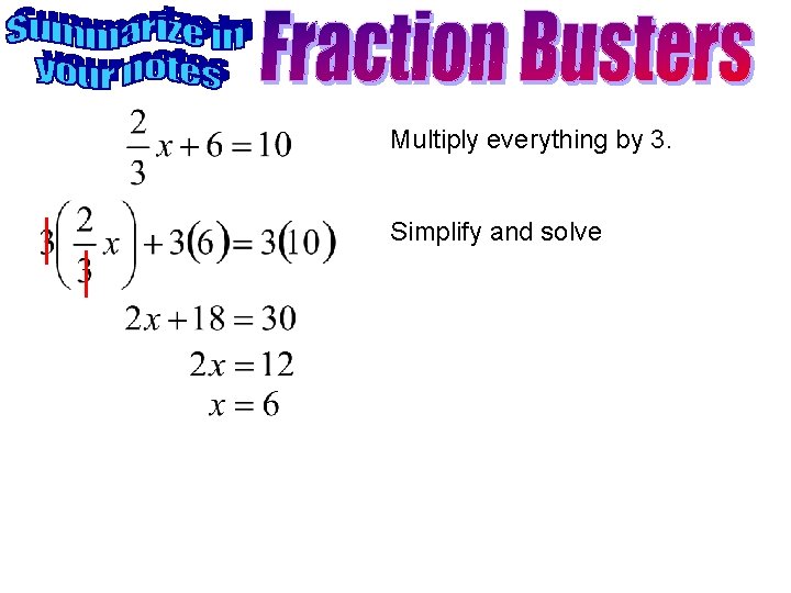 Multiply everything by 3. Simplify and solve 