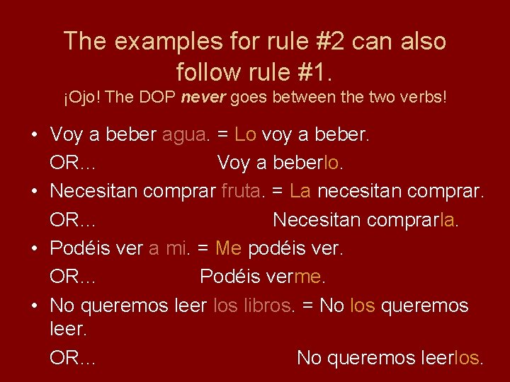 The examples for rule #2 can also follow rule #1. ¡Ojo! The DOP never