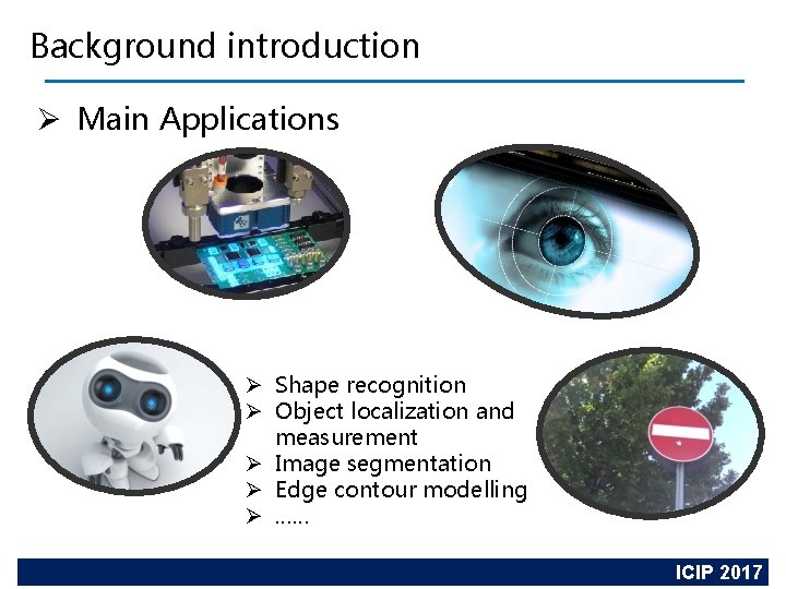 Background introduction Ø Main Applications Ø Shape recognition Ø Object localization and measurement Ø