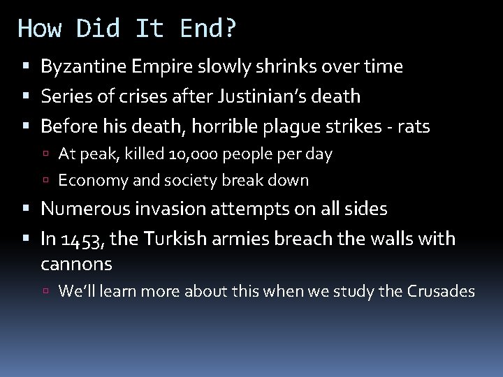 How Did It End? Byzantine Empire slowly shrinks over time Series of crises after