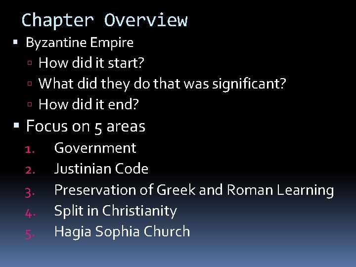 Chapter Overview Byzantine Empire How did it start? What did they do that was