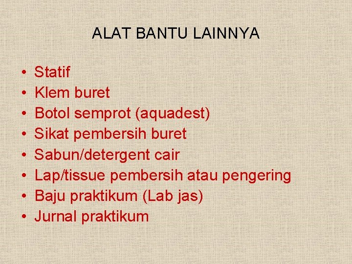 ALAT BANTU LAINNYA • • Statif Klem buret Botol semprot (aquadest) Sikat pembersih buret