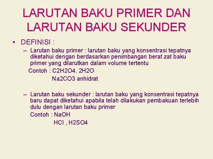 LARUTAN BAKU PRIMER DAN LARUTAN BAKU SEKUNDER • DEFINISI : – Larutan baku primer