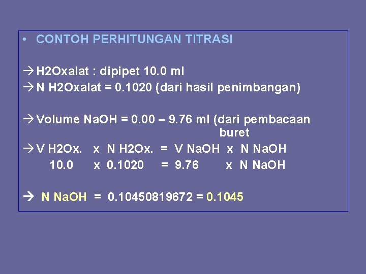  • CONTOH PERHITUNGAN TITRASI H 2 Oxalat : dipipet 10. 0 ml N