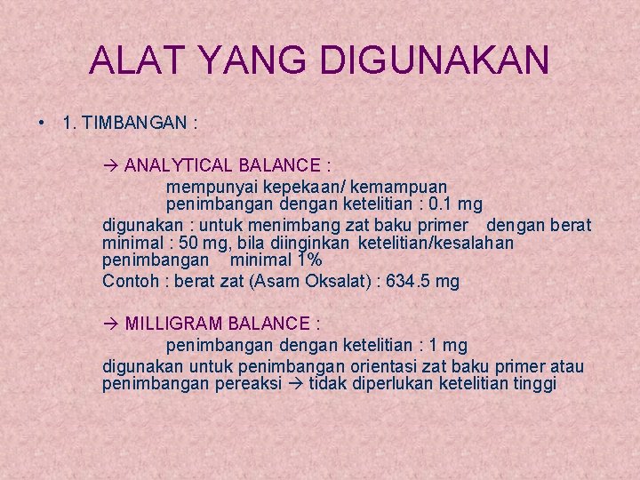 ALAT YANG DIGUNAKAN • 1. TIMBANGAN : ANALYTICAL BALANCE : mempunyai kepekaan/ kemampuan penimbangan