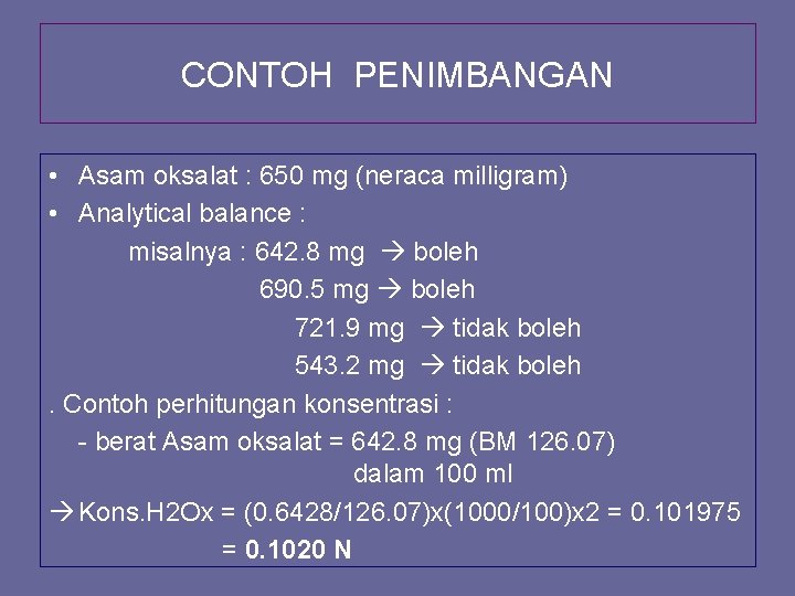 CONTOH PENIMBANGAN • Asam oksalat : 650 mg (neraca milligram) • Analytical balance :