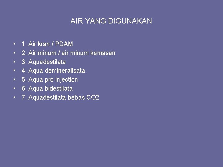 AIR YANG DIGUNAKAN • • 1. Air kran / PDAM 2. Air minum /