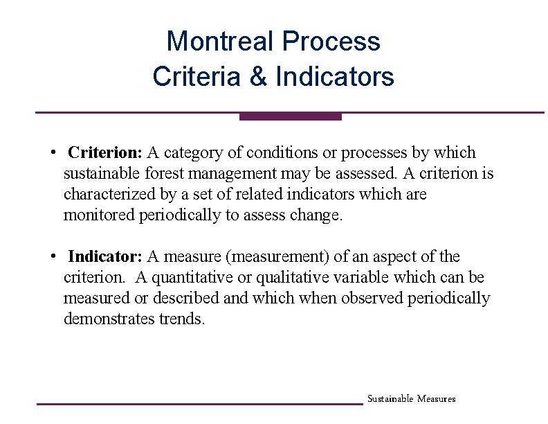 Montreal Process Criteria & Indicators • Criterion: A category of conditions or processes by