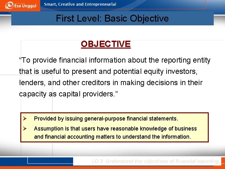 First Level: Basic Objective OBJECTIVE “To provide financial information about the reporting entity that