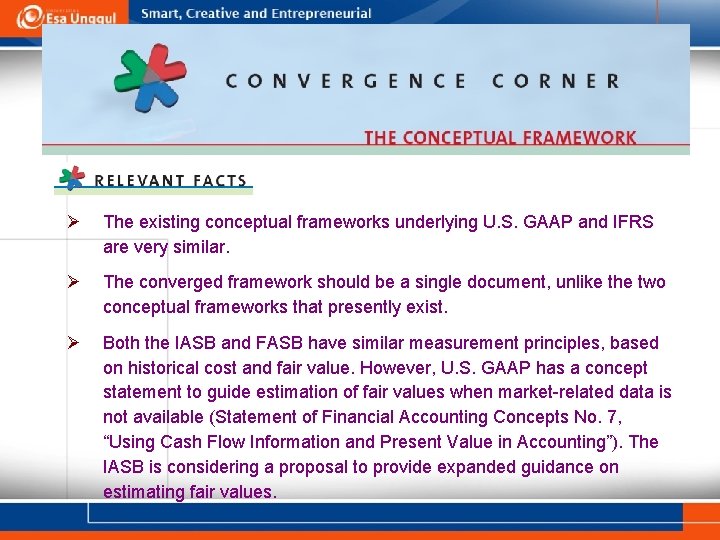 Ø The existing conceptual frameworks underlying U. S. GAAP and IFRS are very similar.