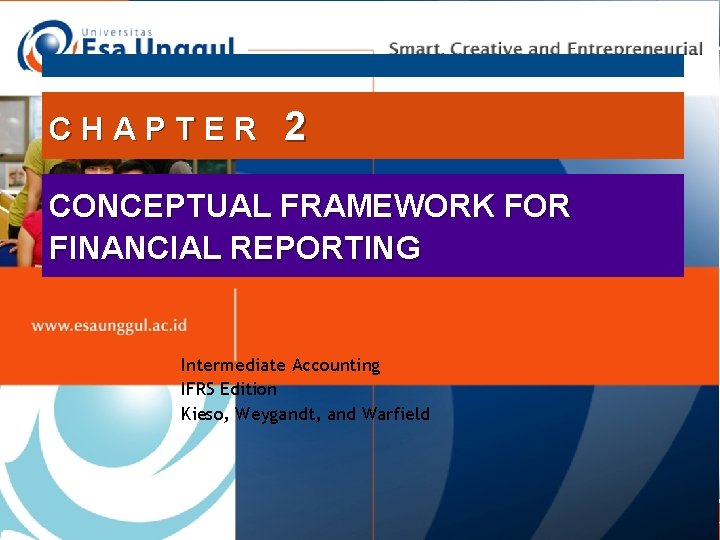 CHAPTER 2 CONCEPTUAL FRAMEWORK FOR FINANCIAL REPORTING Intermediate Accounting IFRS Edition Kieso, Weygandt, and