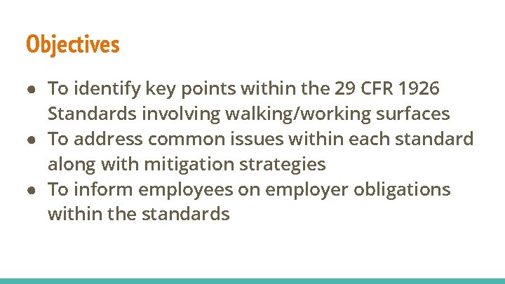 Objectives ● To identify key points within the 29 CFR 1926 Standards involving walking/working